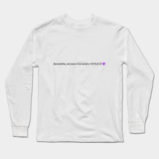 donatella VERSACE 💜 funny tiktok meme viral Long Sleeve T-Shirt